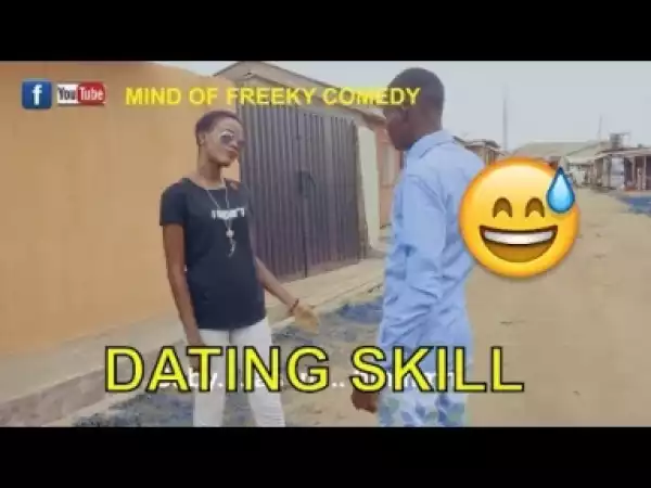 Video: Naija Comedy  - Dating Skill (Comedy Skit)
